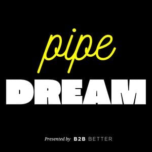 Pipe Dream | A B2B Marketing Podcast
