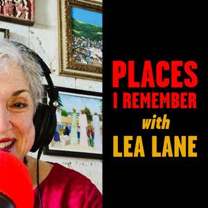 Places I Remember with Lea Lane