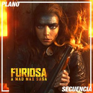 Furiosa: De La Saga "Mad Max" - Plano Secuencia (podcast) | Listen Notes