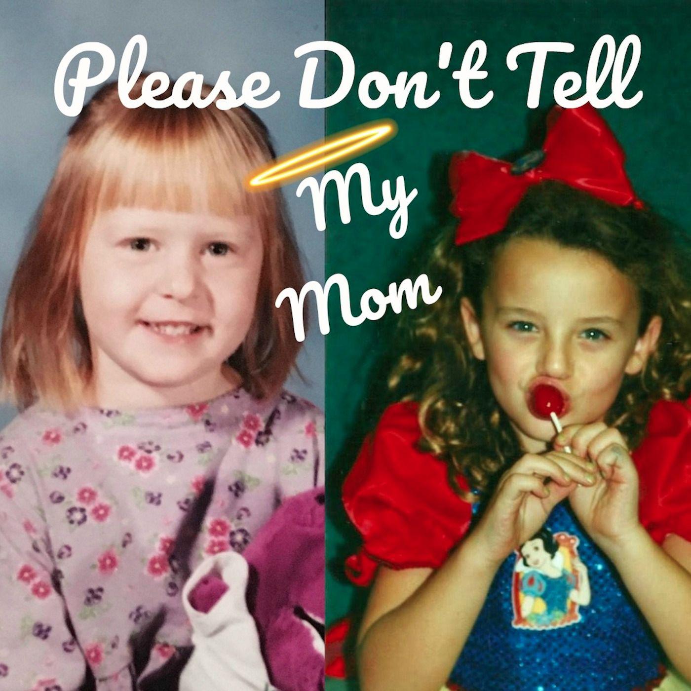 Please Don&amp;#39;t Tell My Mom (podcast) - Please Don&amp;#39;t Tell My Mom | Listen ...