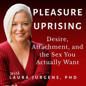 Pleasure Uprising: Desire, Attachment, and the Sex You Actually Want