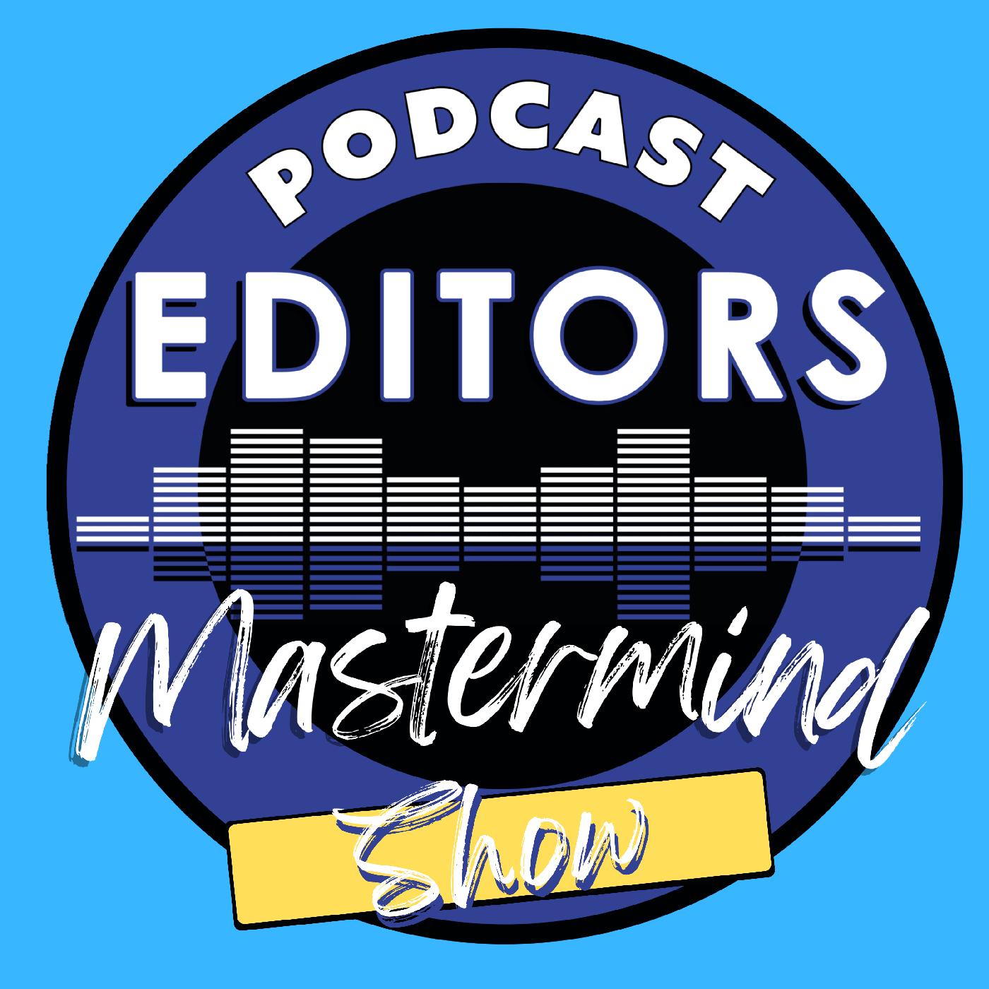 Podcast Editors Mastermind