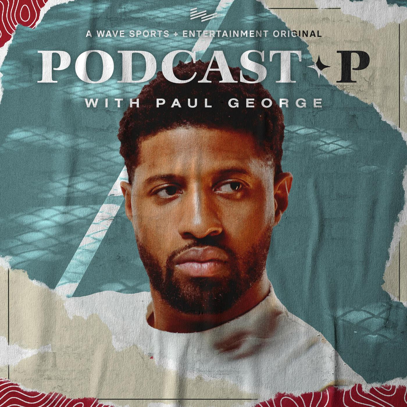 Podcast P with Paul George