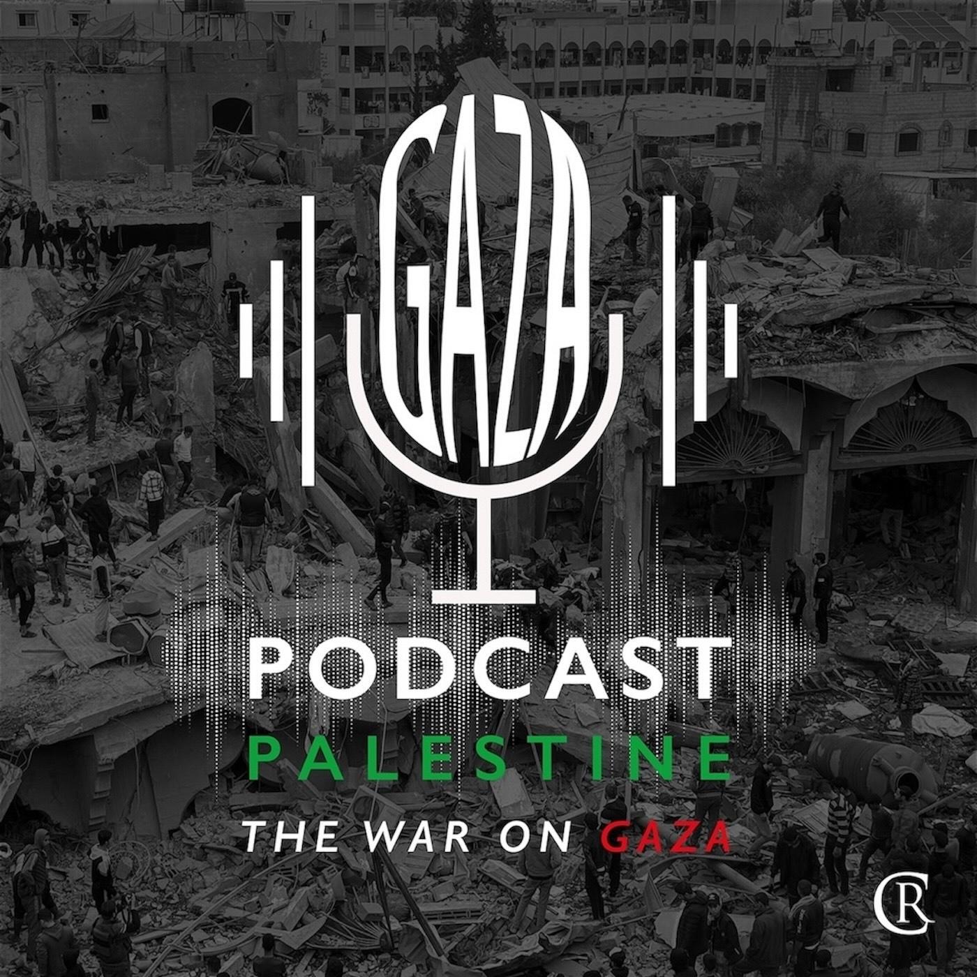 Podcast Palestine: The War on Gaza 