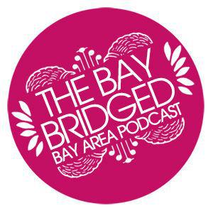 Podcast – The Bay Bridged – San Francisco Bay Area Indie Music