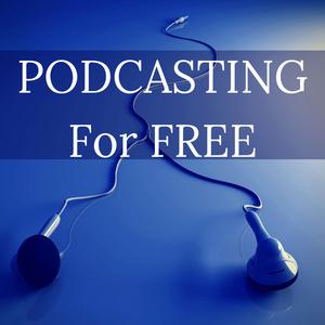 Podcasting For Free