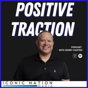 Positive Traction Podcast with Coach Henry