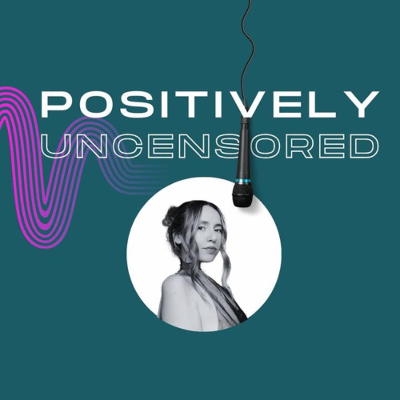 Positively Uncensored (podcast) - Leah Sauer | Listen Notes