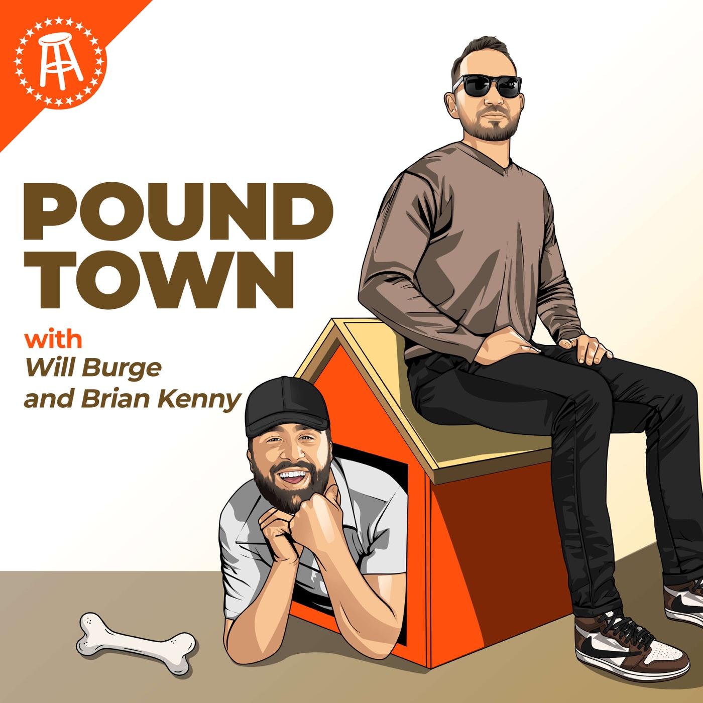 Pound Town with Will Burge & Brian Kenny (podcast) - Will Burge and Brian  Kenny | Listen Notes