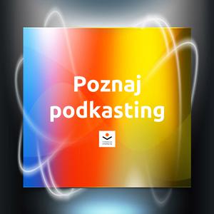 Poznaj Podkasting - Muzeum Etnograficzne