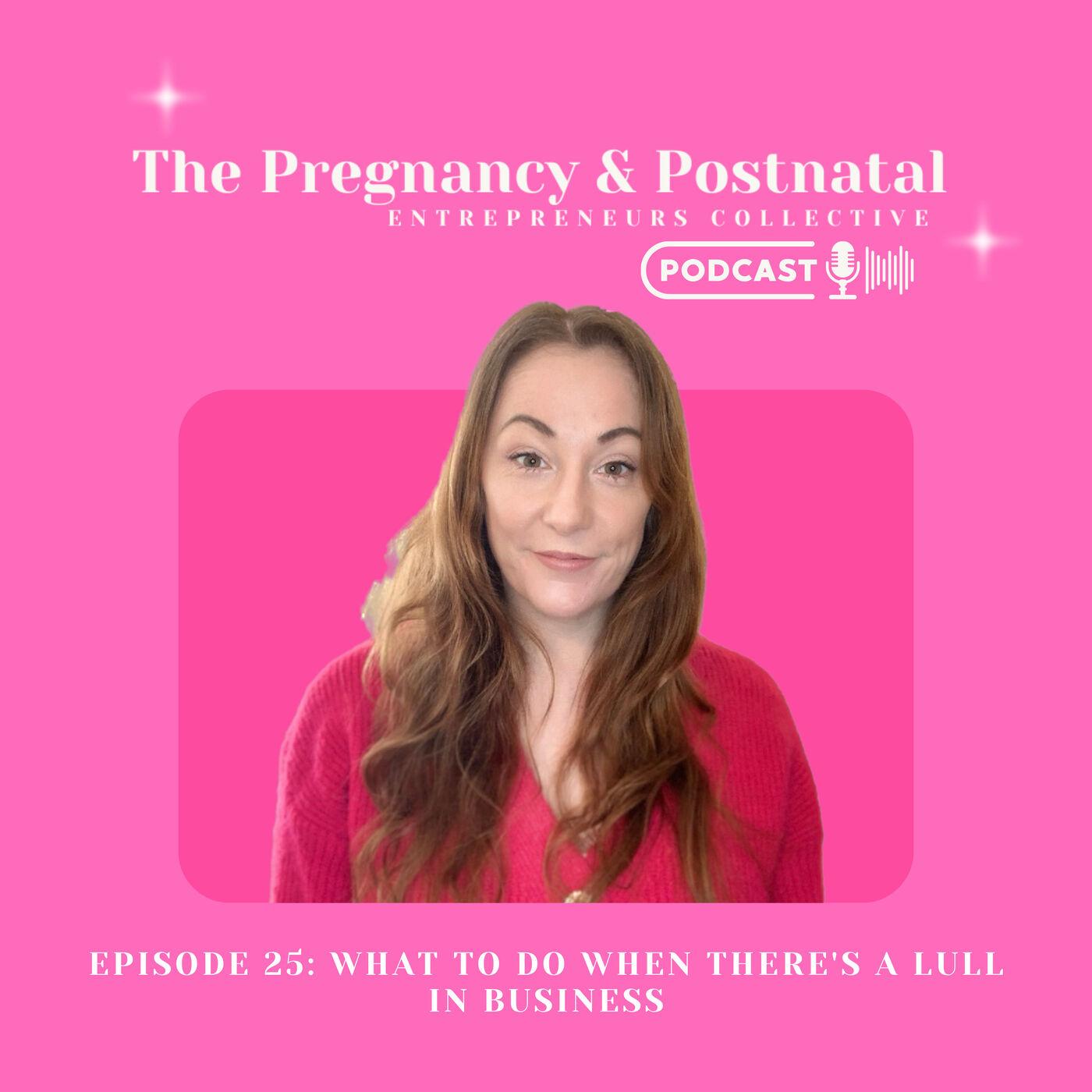 What to do When there's a Lull in Business Pregnancy & Postnatal