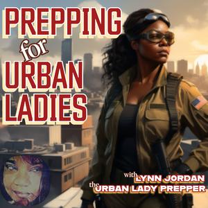 Prepping for Urban Ladies  / Urban Lady Prepper