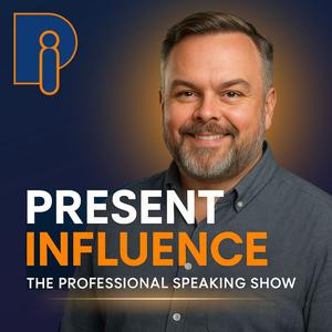 Present Influence: The Professional Speaking Show