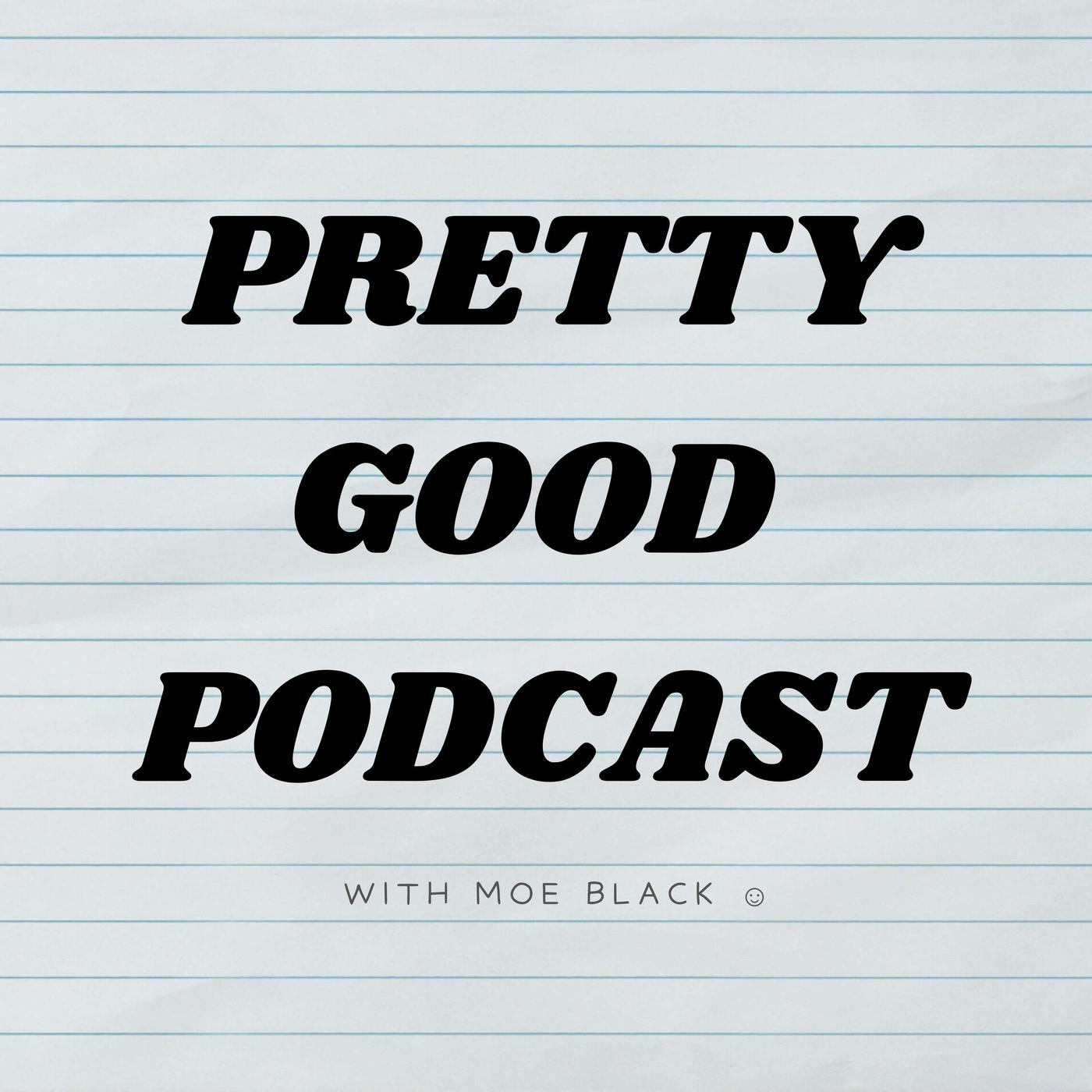 Pretty Good Podcast - Monique Black | Listen Notes