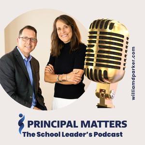 Principal Matters: The School Leader's Podcast with William D. Parker