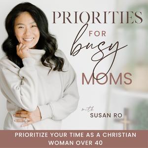 Priorities for Busy Moms: Wellness, Routines, Mindset, Habits, Stewardship