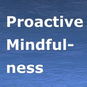 Proactive Mindfulness: Redefining Personal Growth
