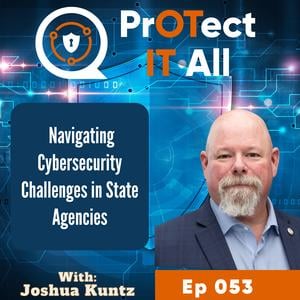 Navigating Cybersecurity Challenges in State Agencies with Joshua Kuntz