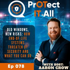 Old Windows, New Risks: How End-of-Life Systems Threaten OT Security and What You Can Do