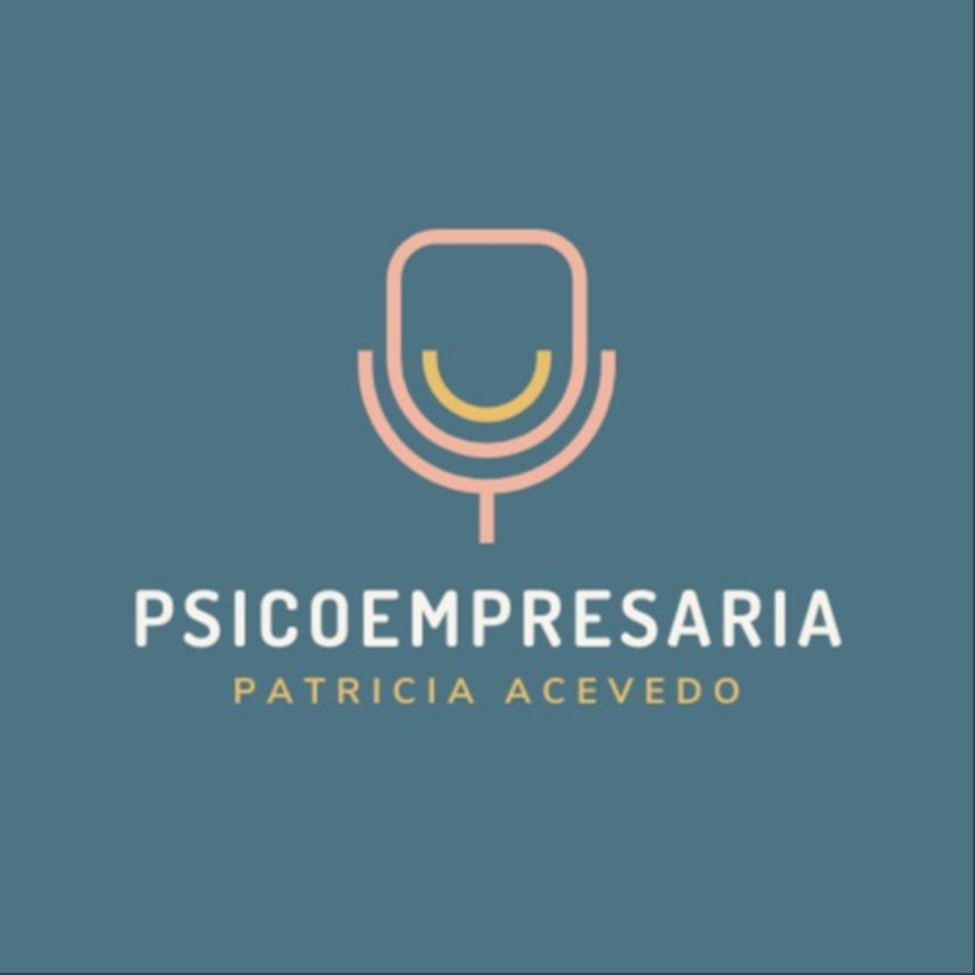 Psicoempresaria (podcast) - Patricia Acevedo | Listen Notes