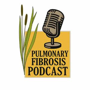 Pulmonary Fibrosis Podcast