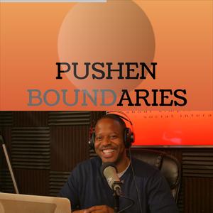 Pushen Boundaries - Episodes