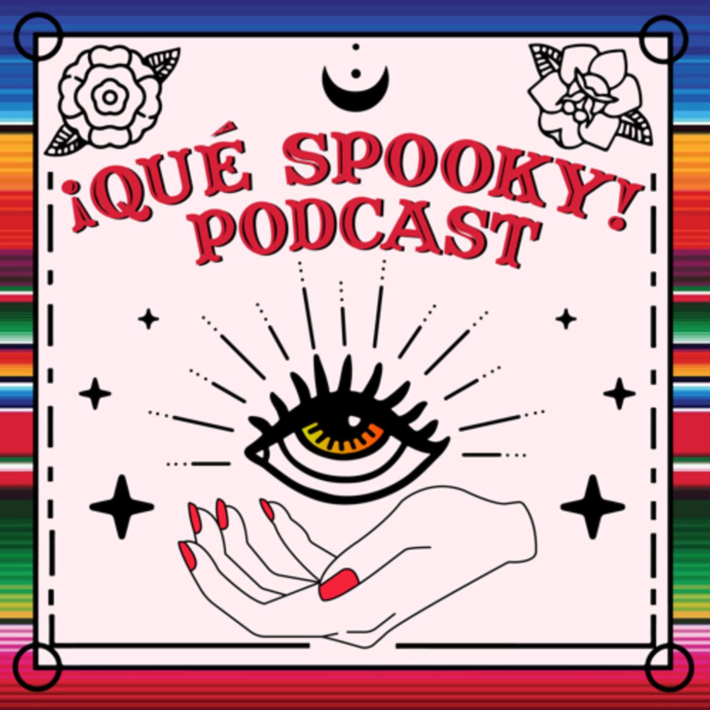 Qué Spooky! Podcast - ¡Qué Spooky! Podcast | Listen Notes