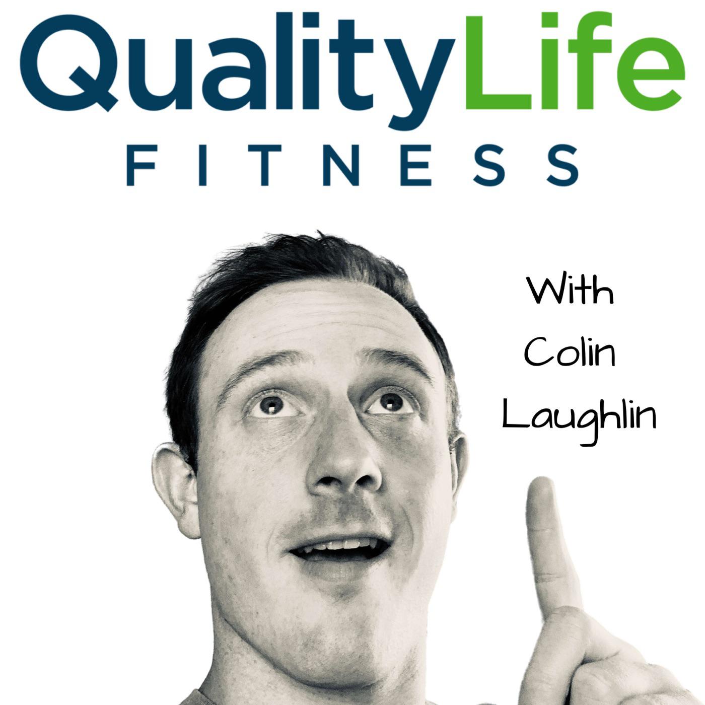 QualityLife Fitness With Colin Laughlin (podcast) - Colin Laughlin ...