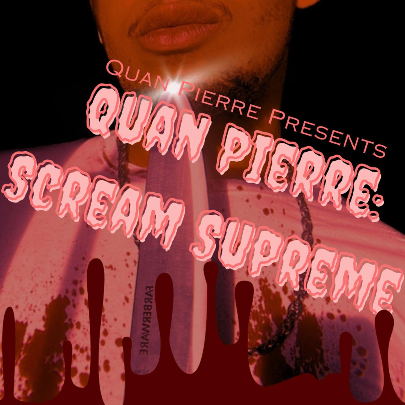 Quan Pierre: Scream Supreme 