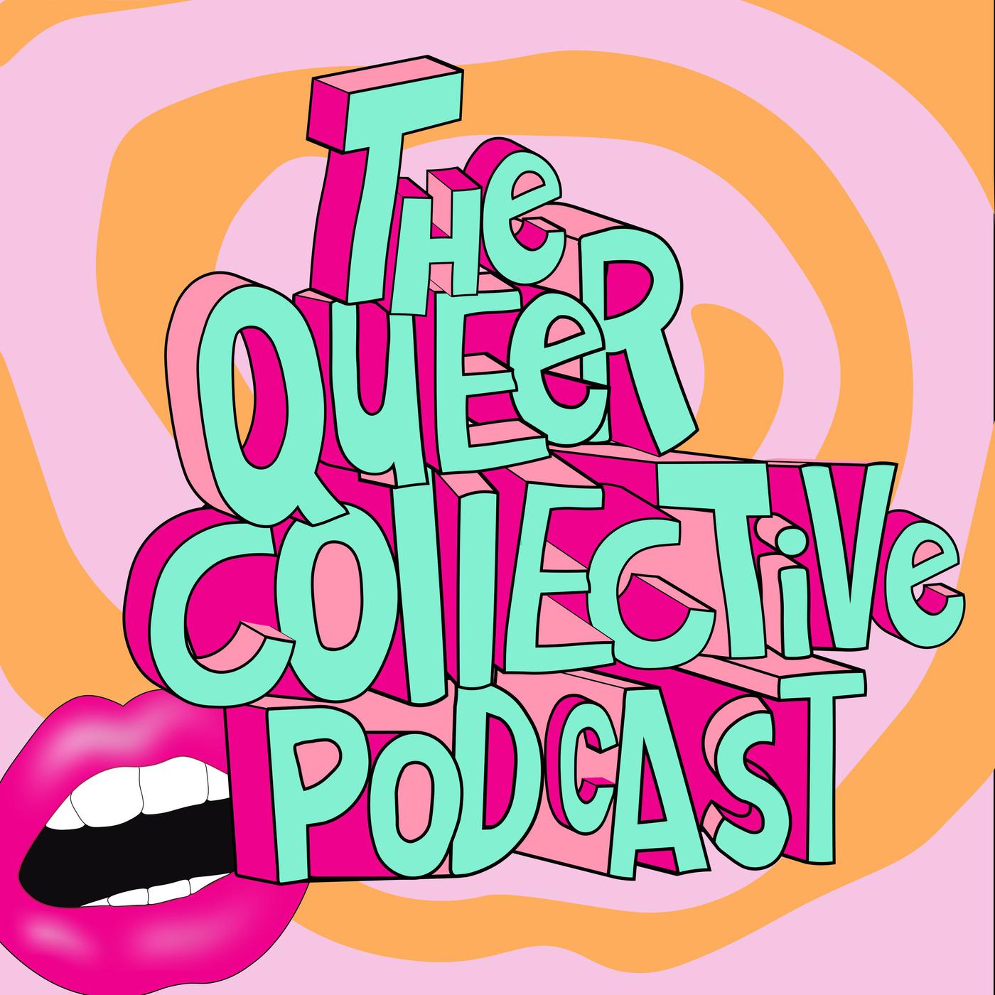 Queer Collective Podcast - Queer Collective | Listen Notes