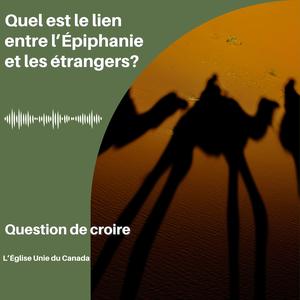 Quel est le lien entre l’Épiphanie et les étrangers?