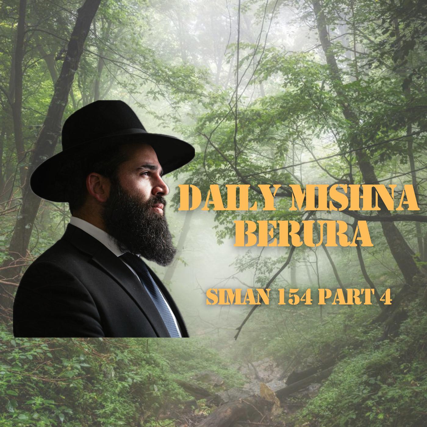 Siman 154 Part 4 - Daily Mishna Berura - Rabbi Yisraeli Of Kehilat Bnei ...