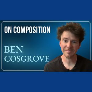 On Composition, feat  Ben Cosgrove | TRACES Appendix 35