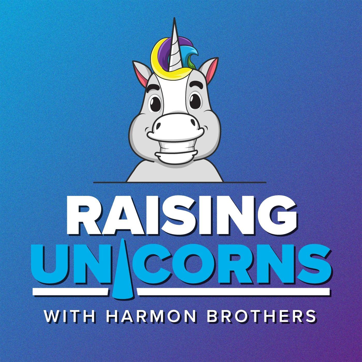 Raising Unicorns: A Harmon Brothers Podcast - Harmon Brothers | Listen Notes