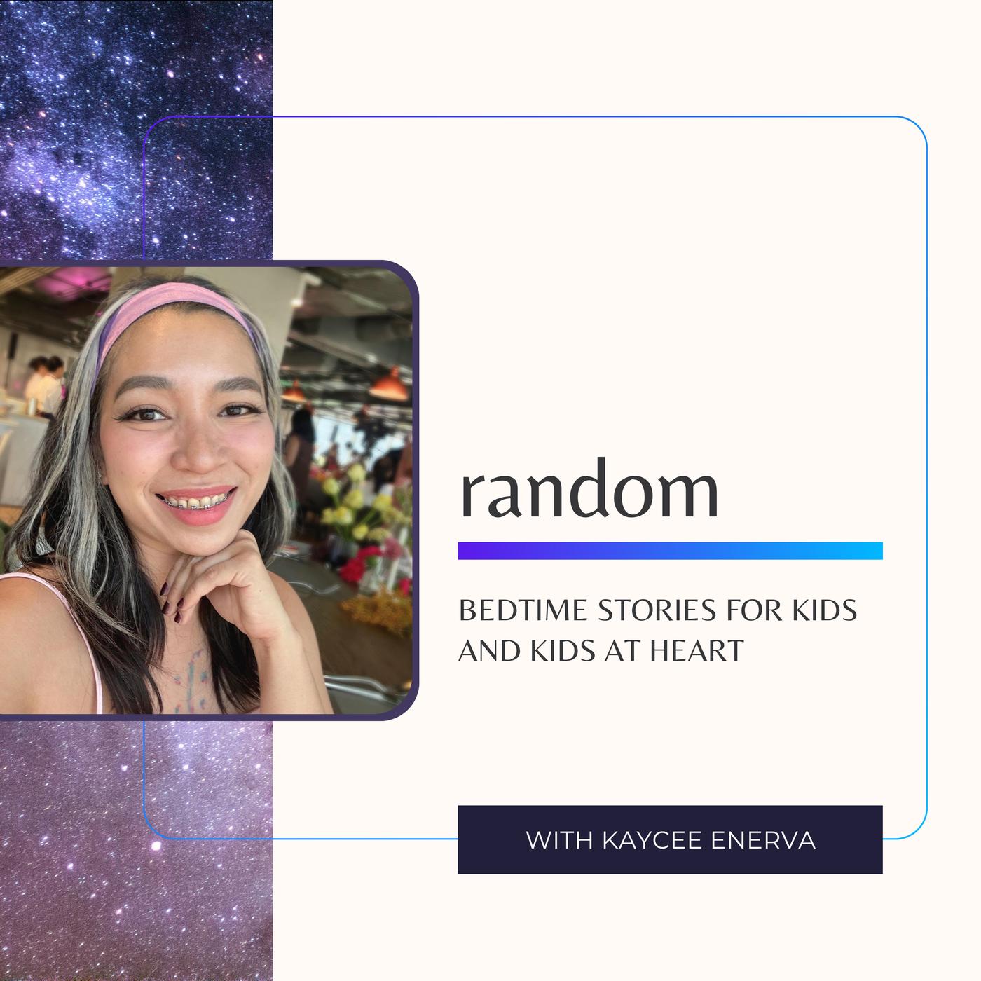 random - bedtime stories for kids (podcast) - Kaycee Enerva | Listen Notes