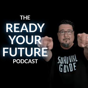 Ready Your Future - A Prepper Podcast