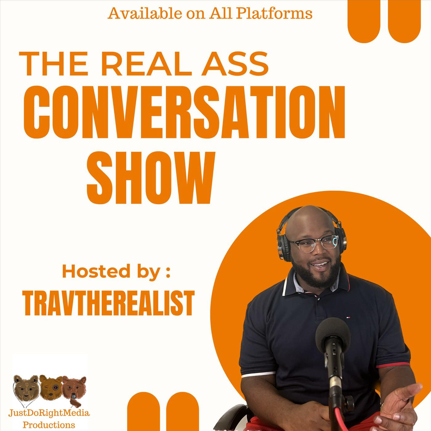 Real Ass Conversations w/ @Travtherealist (podcast) - Traven Mable | Listen  Notes