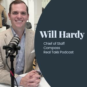 Episode 114: Will Hardy, Chief of Staff to CEO @ Compass, The Heart & Soul of Real Estate Brokerage, Business, & Life.