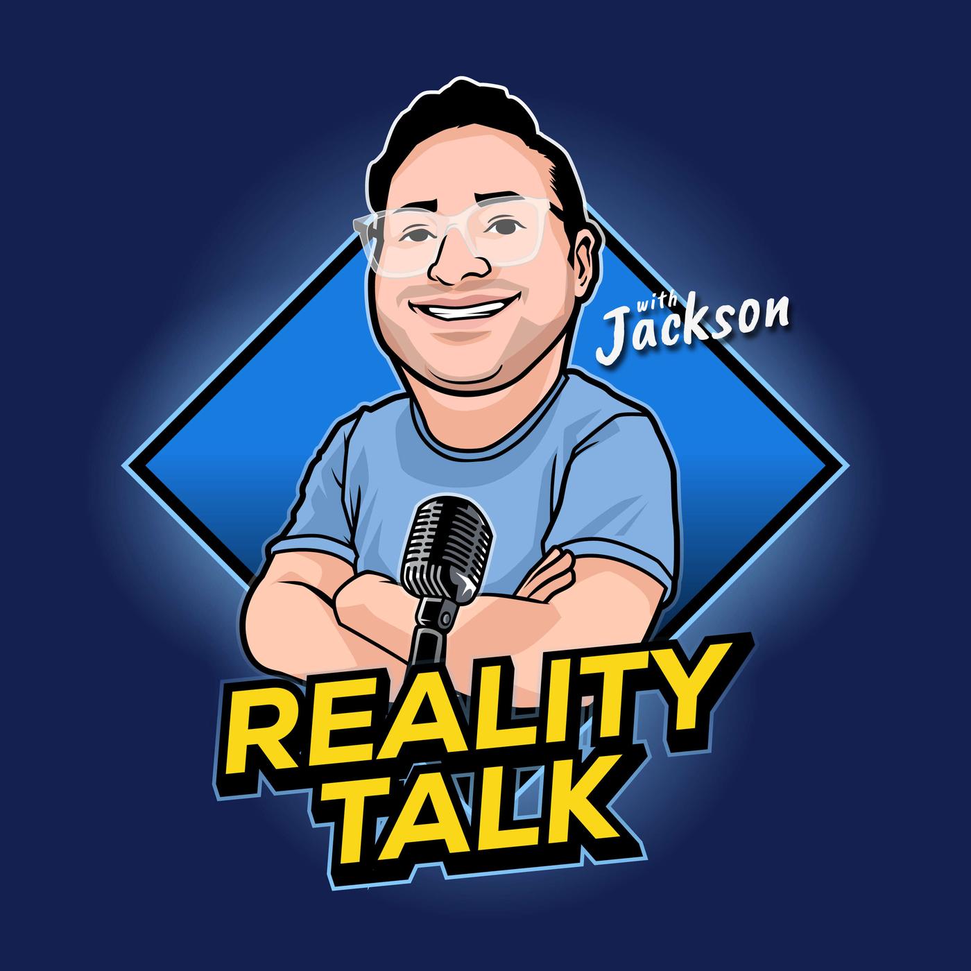 Reality Talk with Jackson (podcast) - Jackson Parente | Listen Notes