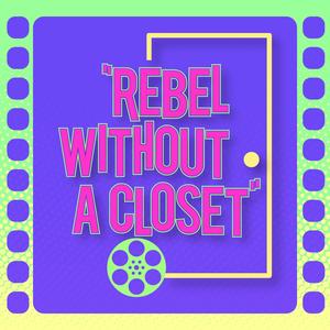 Rebel Without A Closet