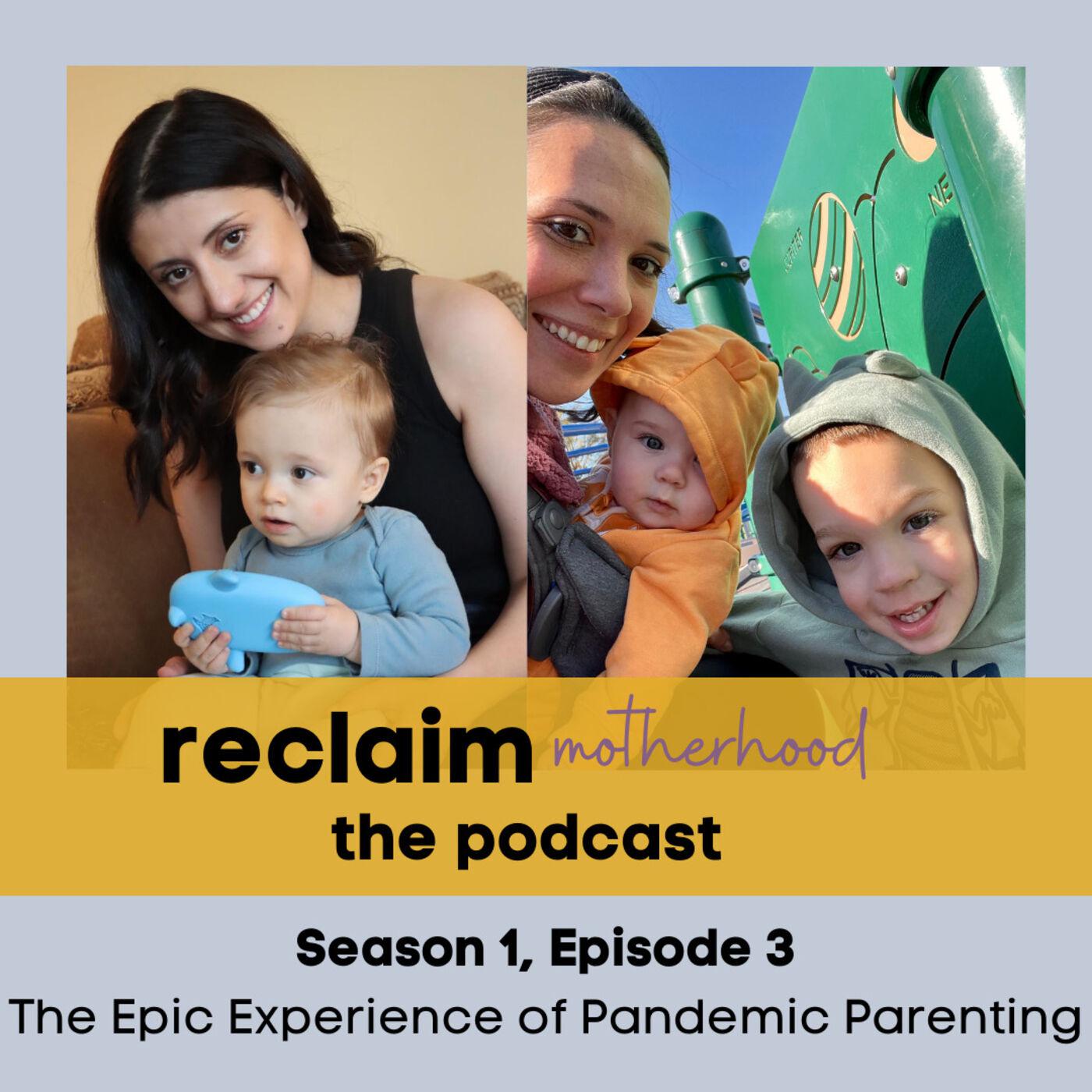 The Epic Experience of Pandemic Parenting - Reclaim Motherhood The ...