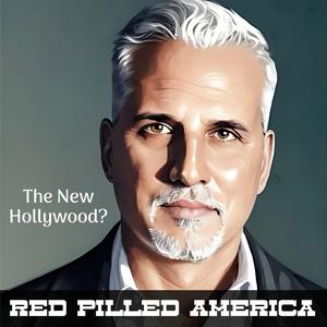 The New Hollywood? (uncensored) - Red Pilled America (podcast) | Listen