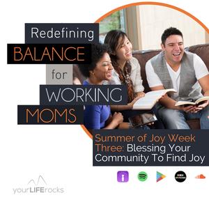 Blessing Your Community To Find Joy, Week 3 Summer of Joy