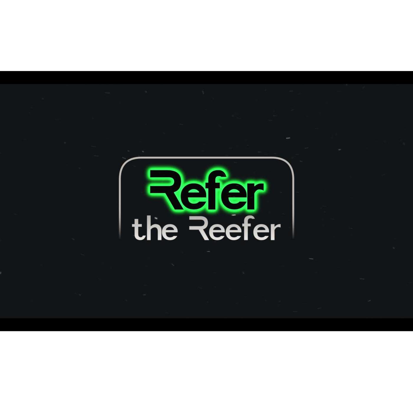 Refer the Reefer with Host Lil Pharmer