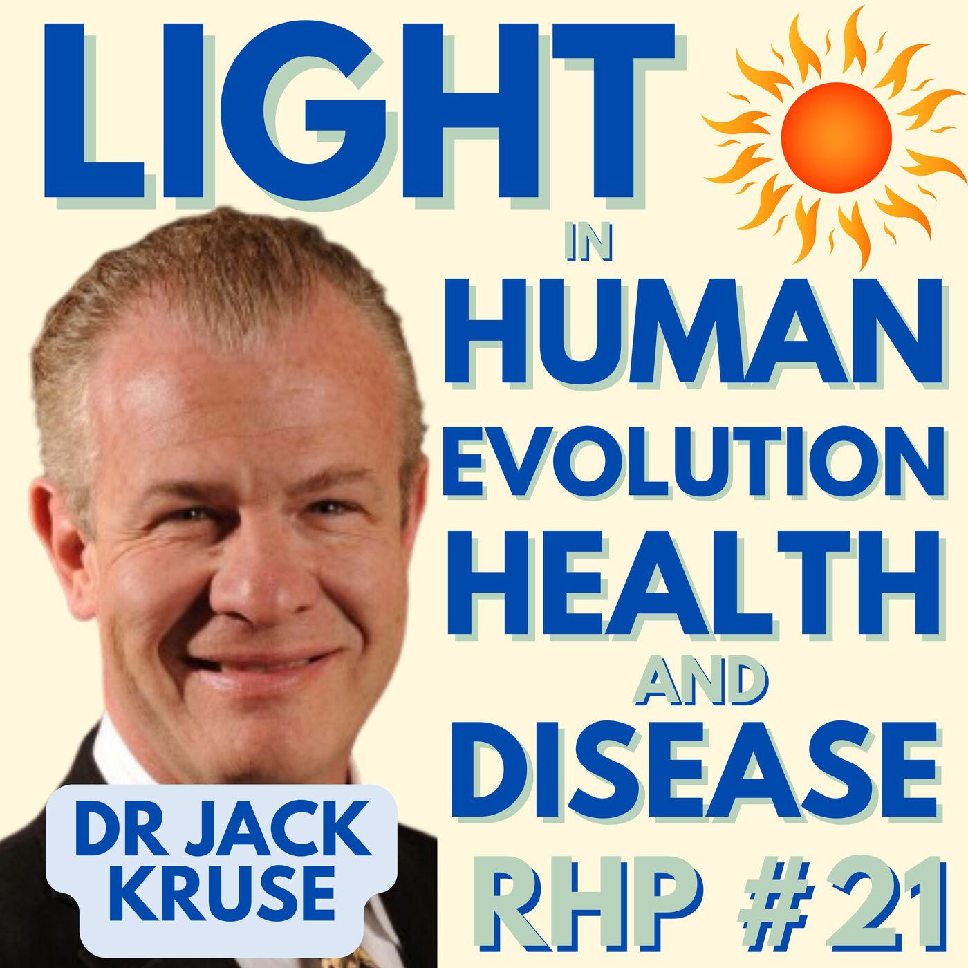 21. Dr Jack Kruse: Critical Role of Light in Human Evolution, Health &  Chronic Disease | Listen Notes