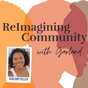 ReImagining Community with Garland