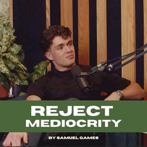 Reject Mediocrity By Samuel Games