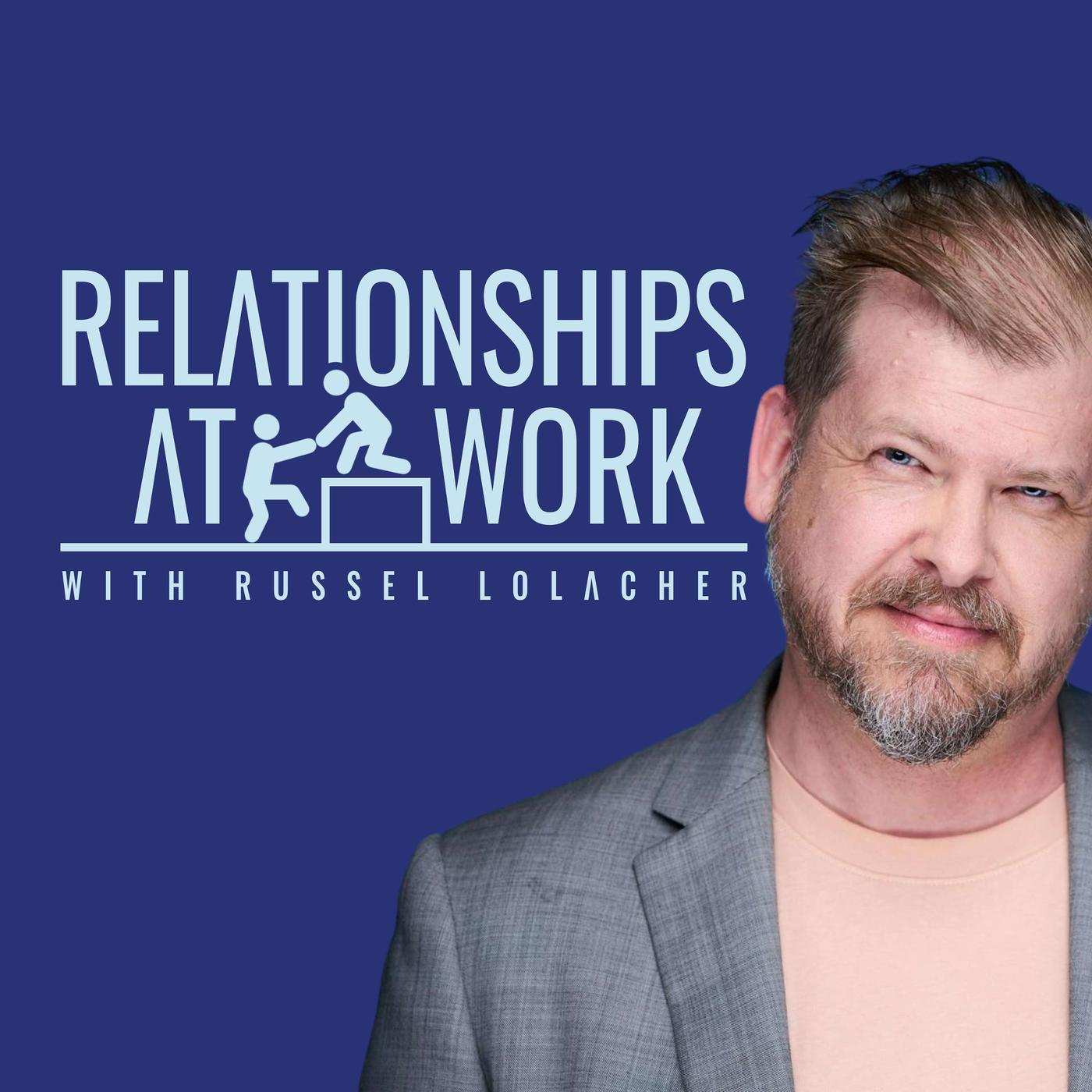 Relationships at Work - The Leadership Guide to Building Workplace Connections and Avoiding Blind Spots.