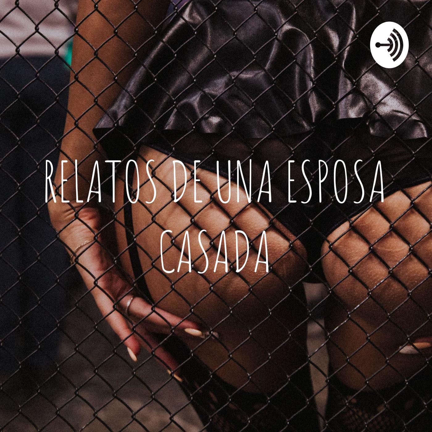 RELATOS DE UNA ESPOSA CASADA (podcast) - Yziz | Listen Notes