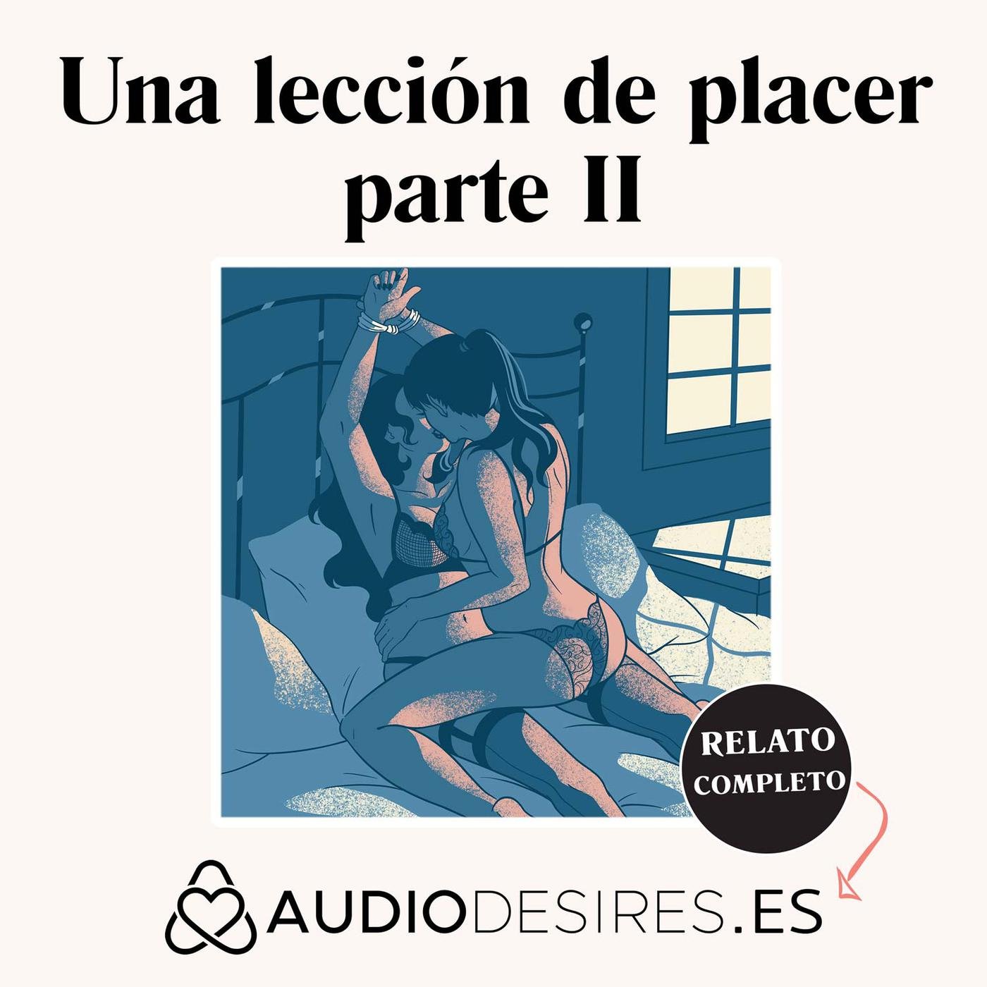 Una lección de placer II - Audio relato erótico lésbico | Listen Notes